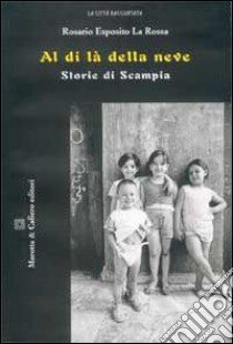 Al di là della neve. Storie di Scampia libro di La Rossa Esposito Rosario