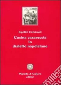 Cucina casareccia in dialetto napoletano libro di Cavalcanti Ippolito