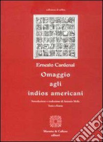 Omaggio agli indios americani. Testo originale a fronte libro di Cardenal Ernesto