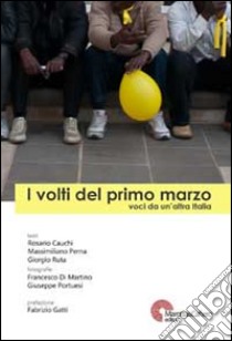 I volti del primo marzo. Voci da un'altra Italia libro