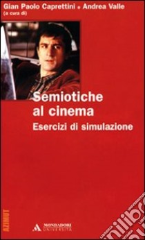 Semiotiche al cinema. Esercizi di simulazione libro di Caprettini Gian Paolo