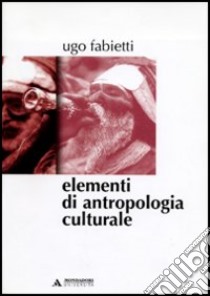 Elementi di antropologia culturale libro di Fabietti Ugo