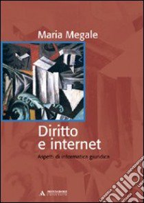 Diritto e internet. Aspetti di informatica giuridica libro di Megale Maria