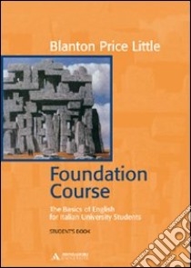 Foundation Course. The Basics of English for Italian University Students libro di Little Blanton P.