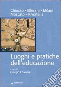 Luoghi e pratiche dell'educazione libro di Chiosso G. (cur.)
