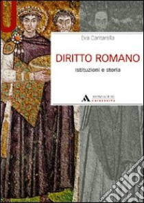 Diritto romano. Istituzioni e storia libro di Cantarella Eva