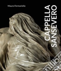 Cappella Sansevero libro di Fermariello Mauro