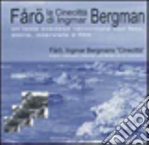 Faro. La Cinecittà di Ingmar Bergman. Un'isola svedese raccontata con foto, storie, interviste e film. Ediz. italiana e svedese libro di Garzia A. (cur.)