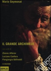 Il grande Archimede libro di Geymonat Mario