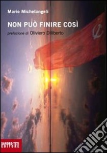 Non può finire così libro di Michelangeli Mario