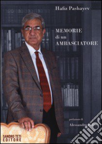 Memorie di un ambasciatore libro di Pashayev Hafiz