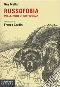 Russofobia. Mille anni di diffidenza libro di Mettan Guy