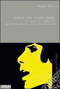 Sebben che siam donne libro di Poli Magda