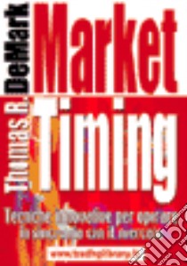 Market timing. Tecniche innovative per operare in sincronia con il mercato libro di DeMark Thomas R.