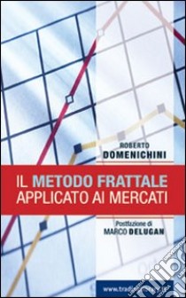 Il metodo frattale applicato ai mercati libro di Domenichini Roberto