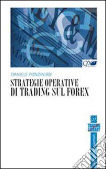 Strategie operative in trading sul Forex libro di Ponzinibbi Daniele