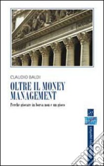 Oltre il money management libro di Baldi Claudio