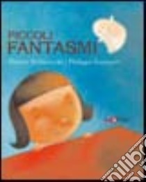 Piccoli fantasmi libro di Robberecht Thierry; Goossens Philippe