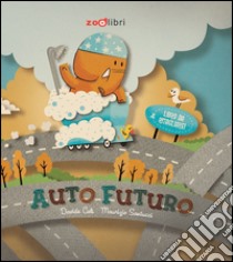 Auto-futuro. Ediz. illustrata libro di Calì Davide; Santucci Maurizio