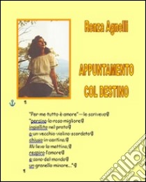 Appuntamento col destino libro di Agnelli Renza; Campisi G. (cur.)