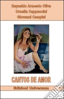 Cantos de amor libro di Campisi Giovanni; Cappuccini Ornella; Oliva Reynaldo A.