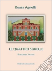 Le quattro sorelle libro di Agnelli Renza; Campisi G. (cur.)
