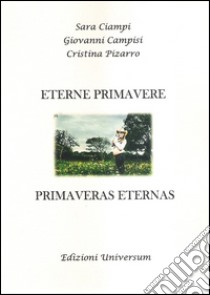 Eterne primavere. Ediz. multilingue libro di Ciampi Sara; Campisi G. (cur.)