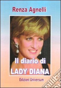Il diario di Lady Diana libro di Agnelli Renza; Campisi G. (cur.)