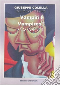 Vampiri! Ediz. italiana e inglese libro di Colella Giuseppe