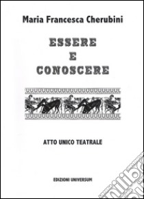 Essere e conoscere. Mitologia greca. Atto unico teatrale. Ediz. multilingue libro di Cherubini M. Francesca; Campisi G. (cur.)