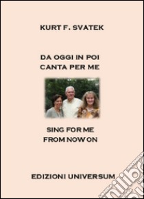 Sing for me from now on libro di Svatek Kurt F.; Campisi G. (cur.)