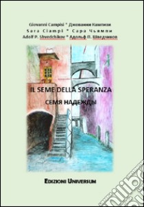 Il seme della speranza. Ediz. italiana e russa libro di Campisi Giovanni; Ciampi Sara; Shvedchikov Adolf P.
