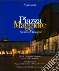 Piazza Maggiore l'anima di Bologna libro di Zaniboni Giampaolo; Morellato Fabio