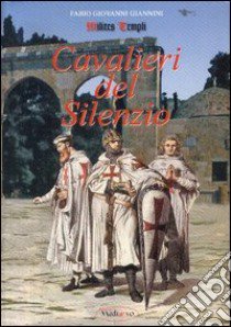 Cavalieri del silenzio libro di Giannini Fabio G.