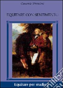 Equitare con sentimento libro di Mazzoleni Giancarlo