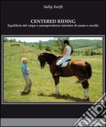 Centered riding libro di Swift Sally; Bradford H. (cur.)