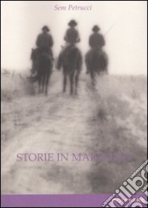 Storie in Maremma libro di Petrucci Sem