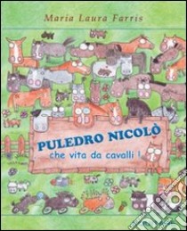 Il puledro Nicolò. Ediz. illustrata libro di Farris Maria Laura