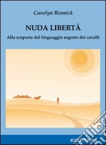 Nuda libertà libro di Resnick Carolyn