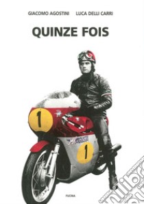 Quinze fois libro di Agostini Giacomo; Delli Carri Luca