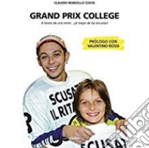 Grand prix collage. A lomos de una moto... la mejore de la escuelas! libro di Costa Claudio Marcello