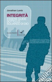 Integrità. Essere guide sotto lo sguardo di Dio (l'esempio di Paolo) libro di Lamb Jonathan