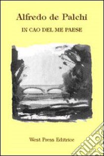 In cao del me paese. Testo veneto, italiano e inglese libro di De Palchi Alfredo