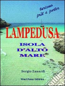 Lampedusa. Isola d'alto mare libro di Zanardi Sergio