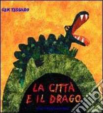 La città e il drago libro di Tessaro Gek