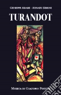 Turandot libro di Adami Giuseppe; Simoni Renato; Puccini Giacomo