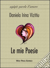 Le mie poesie libro di Vizitiu Daniela I.