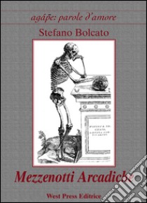 Mezzenotti arcadiche libro di Bolcato Stefano