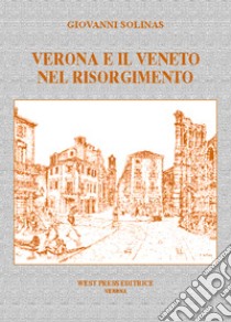 Verona e il Veneto nel Risorgimento libro di Solinas Giovanni