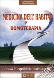 Medicina dell'habitat e domoterapia (la casa in equilibrio bioenergetico) libro di Riboldi Daniela; Viacava Claudio